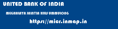 UNITED BANK OF INDIA  MEGHALAYA JAINTIA HILLS UMMULONG   micr code